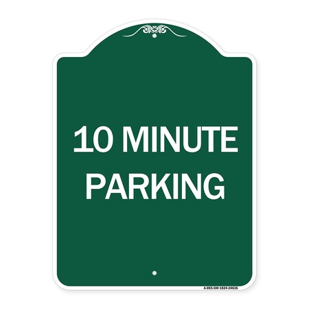 Signmission Designer Series Sign-10 Minute Parking, Green & White Aluminum Sign, 18" x 24", GW-1824-24636 A-DES-GW-1824-24636